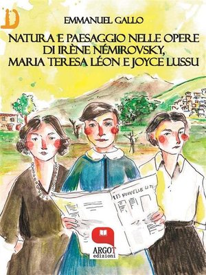 cover image of Natura e paesaggio nelle opere di Irène Némirovsky, Maria Teresa Léon e Joyce Lussu